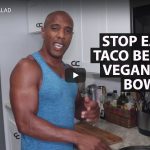 STOP EATING TACO BELL! TRY VEGAN TACO BOWL!